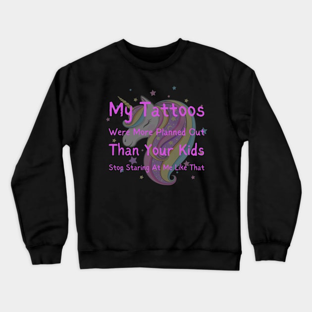 Tattoos Humor Tee - 'My Tattoos Were More Planned' Sarcastic Shirt, Bold, Casual Wear, Unique Gift for Tattoo Lovers Crewneck Sweatshirt by TeeGeek Boutique